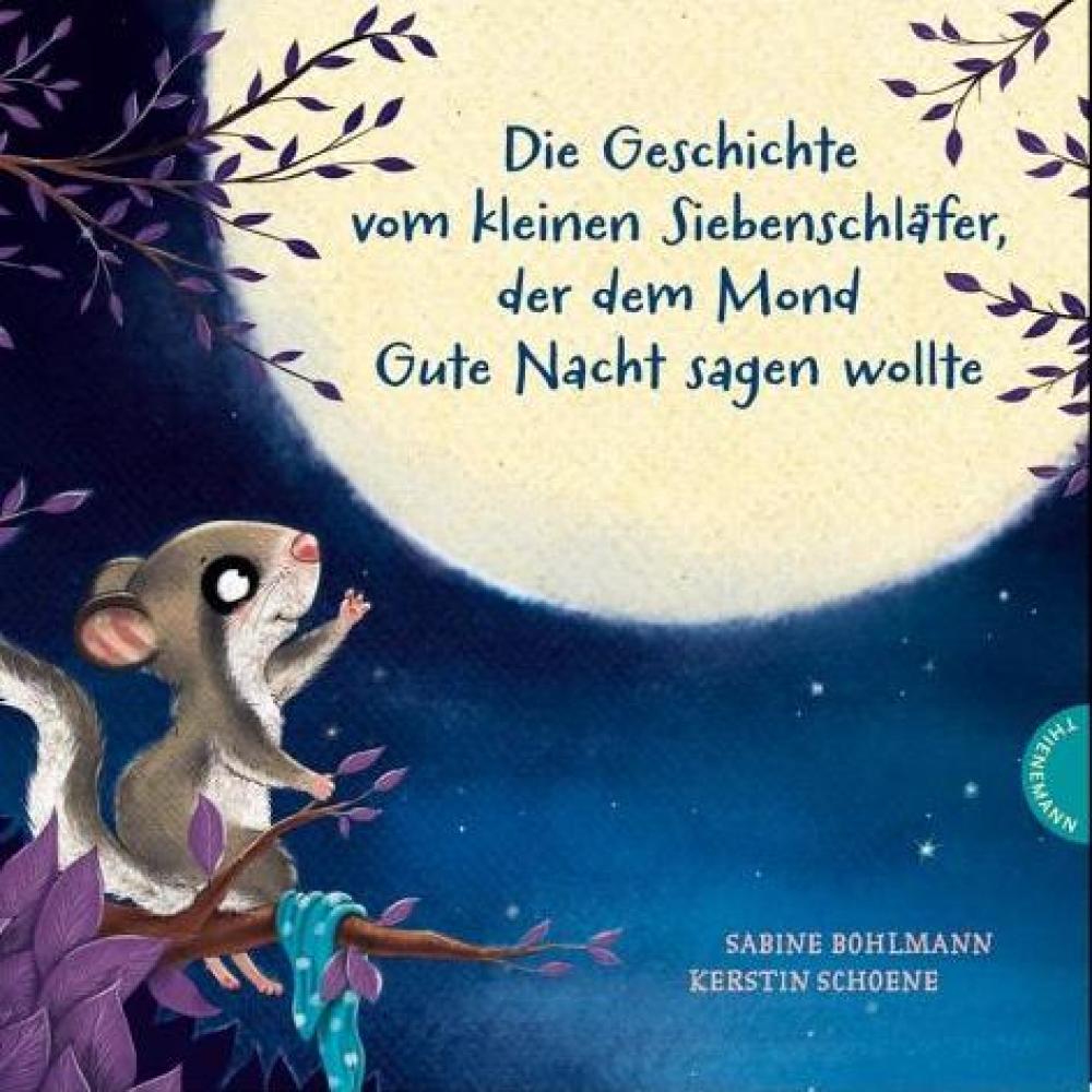 Bild zur Veranstaltung - Die Geschichte vom kleinen SiebenschlÃ¤fer, der dem Mond Gute Nacht sagen wollte von Sabine Bohlmann und Kerstin Schoene