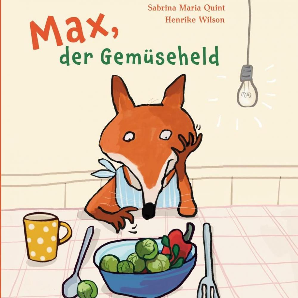 Bild zur Veranstaltung - Max, der Gemüseheld von Sabrina Maria Quint und Henrike Wilson