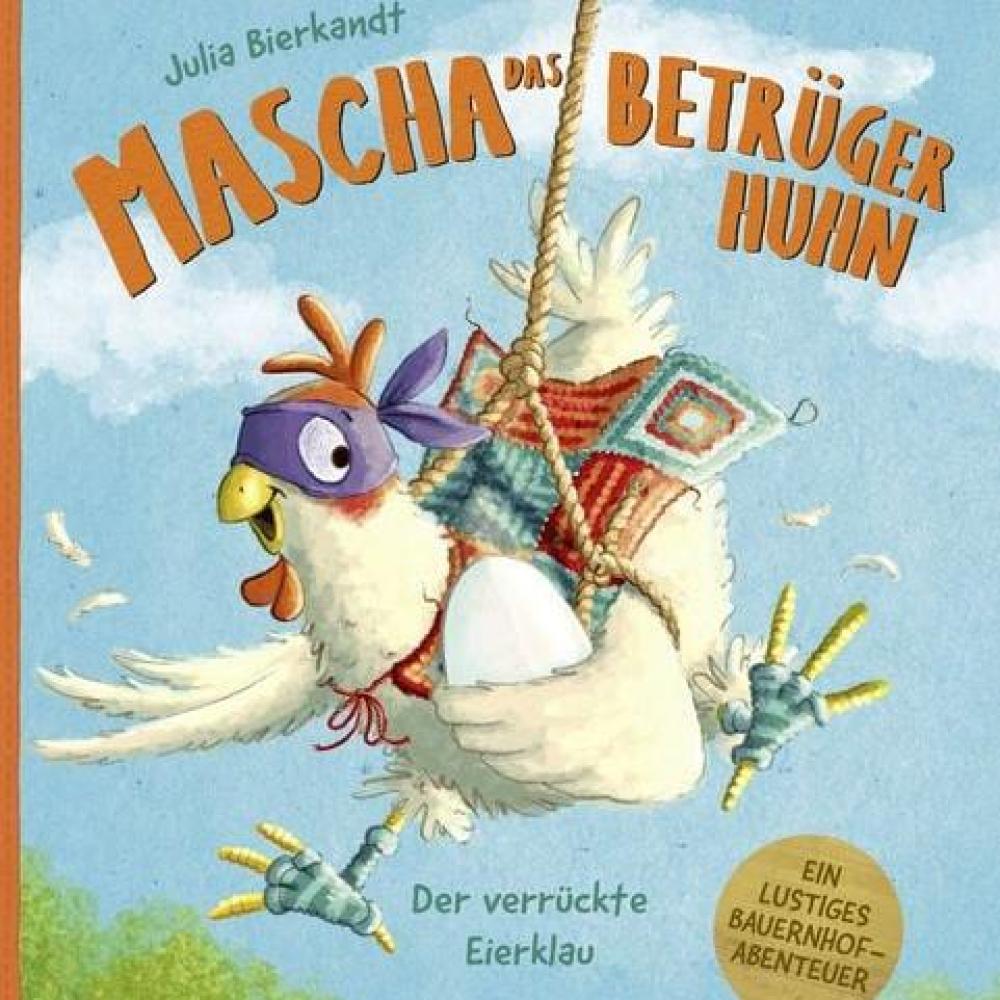 Bild zur Veranstaltung - Mascha das Betrügerhuhn : der verrückte Eierklau : ein lustiges Bauernhof-Abenteuer von Julia Bierkandt