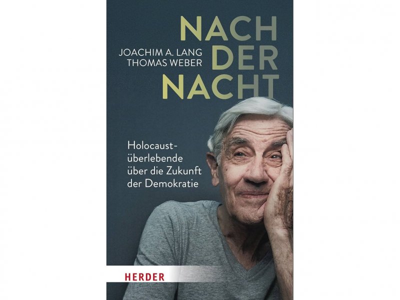 Nach der Nacht. Holocaustüberlebende über die Zukunft der Demokratie. Von Joachim A. Lang und Thomas Weber